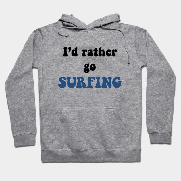 I'd rather go surfing Hoodie by doggyshop